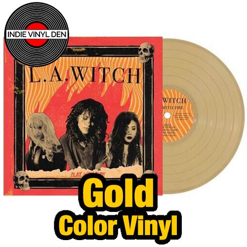 L.A. WITCH - Play With Fire- Gold Color Vinyl Record 180g