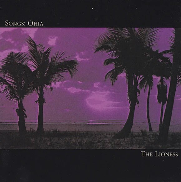 Songs: Ohia - The Lioness - Indie Vinyl Den